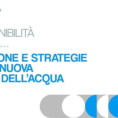 Quando la sostenibilità incontra... Innovazioni e strategie per una nuova cultura dell'acqua